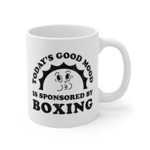 Today’s Good Mood Is Sponsored by Boxing | Funny Boxing Mug