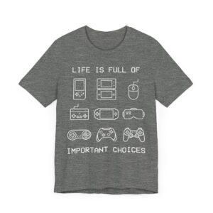 Life Is Full of Important Choices | Funny Gaming T-shirt