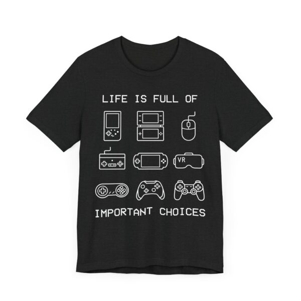 Life Is Full of Important Choices | Funny Gaming T-shirt