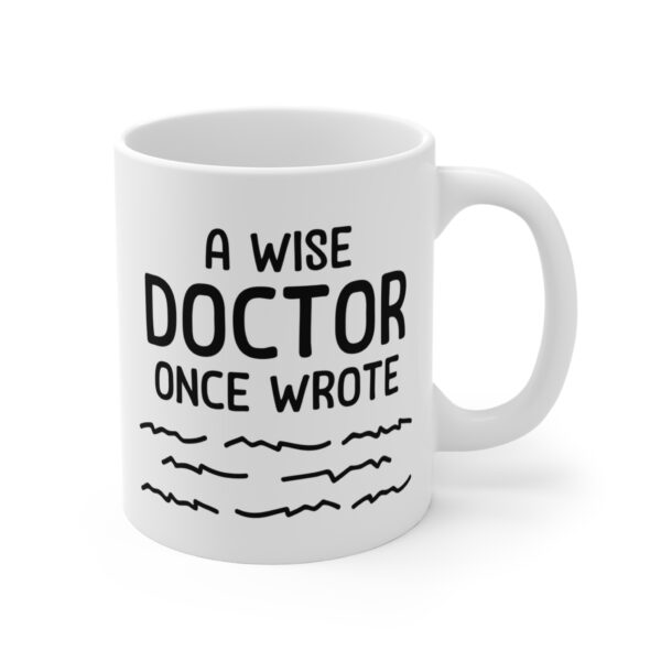 A Wise Doctor Once Wrote | Funny Doctor Mug