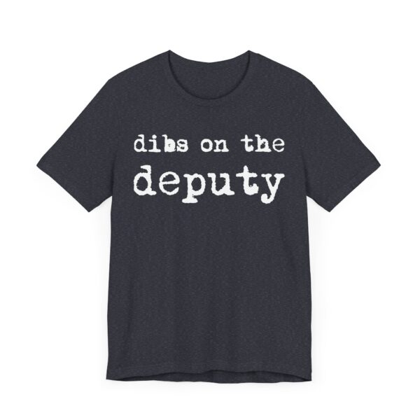 Dibs on the Deputy | Deputy Sheriff T-shirt