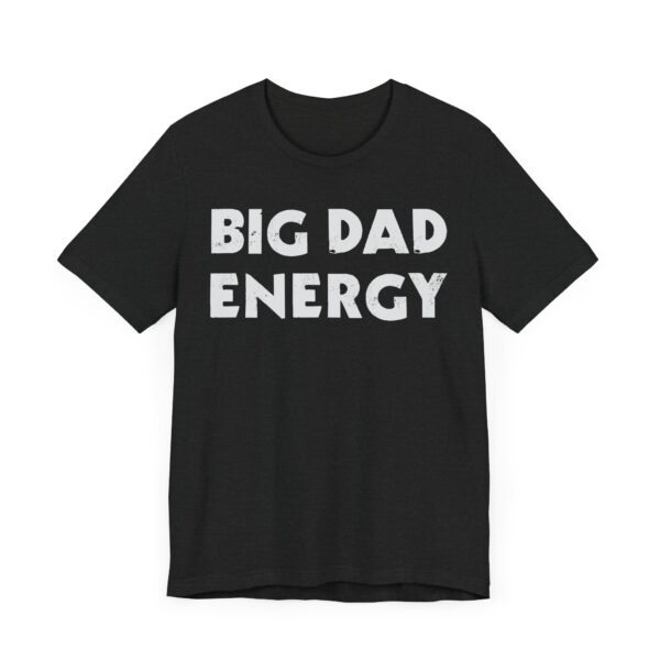Big Dad Energy | Funny Dad T-shirt