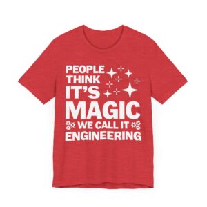 People Think It’s Magic We Call It Engineering | Funny Engineer T-shirt