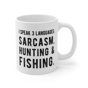 I Speak 3 Languages: Sarcasm, Hunting and Fishing | Funny Hunting Mug