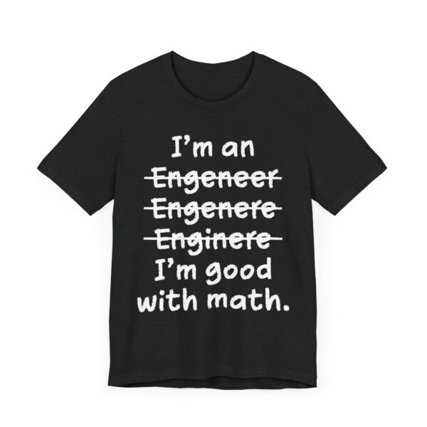 I’m Good with Math | Funny Engineer T-shirt