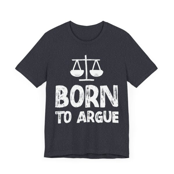 Born to Argue | Funny Lawyer T-shirt
