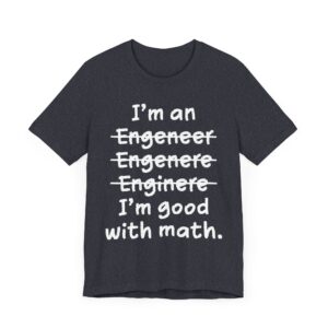 I’m Good with Math | Funny Engineer T-shirt