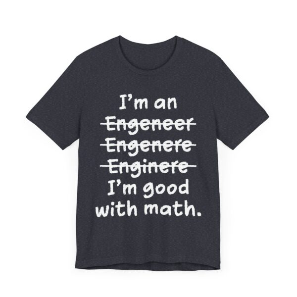 I’m Good with Math | Funny Engineer T-shirt
