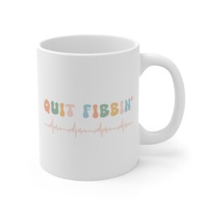 Quit Fibbin’ | Funny Nurse Mug