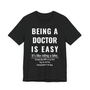 Being a Doctor Is Easy | Funny Doctor T-shirt