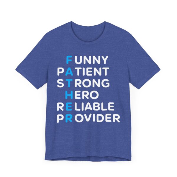 Funny Patient Strong Hero Reliable Provider | Father Acronym | Dad T-shirt