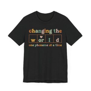 Changing the World | One Phoneme at a Time | Dyslexia Teacher T-shirt