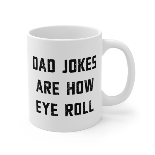 Dad Jokes Are How Eye Roll | Funny Dad Mug