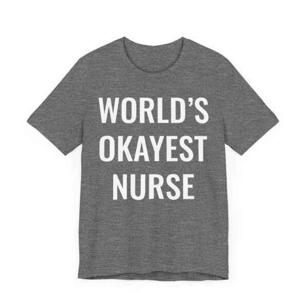 World’s Okayest Nurse | Funny Nurse T-shirt