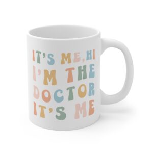 It’s Me Hi I’m the Doctor It’s Me | Funny Doctor Mug