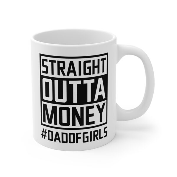 Straight Outta Money | Dad of Girls | Funny Dad Mug