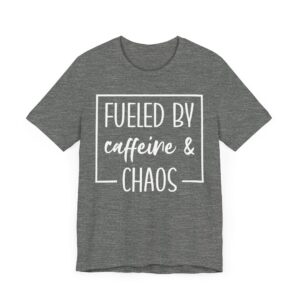 Fueled by Caffeine and Chaos | Funny Mom T-shirt