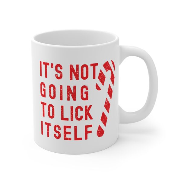 It’s Not Going to Lick Itself | Funny Christmas Mug