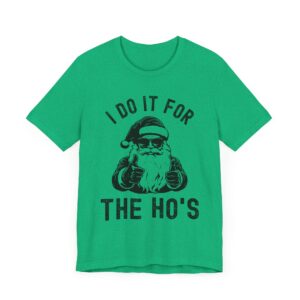 I Do It for the Ho’s | Funny Christmas T-shirt