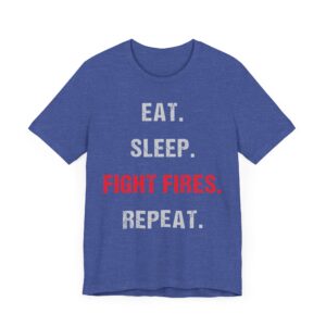 Eat Sleep Fight Fires Repeat | Firefighter T-shirt