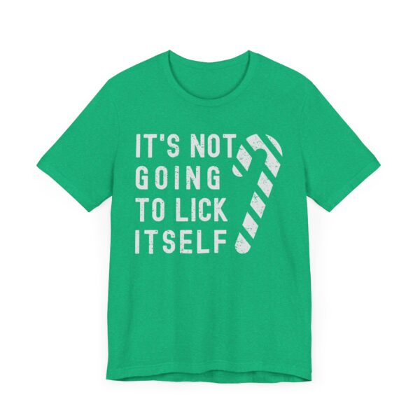 It’s Not Going to Lick Itself | Funny Christmas T-shirt