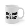 Big Dad Energy | Funny Dad Mug