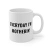 Everyday I’m Motherin’ | Funny Mom Mug