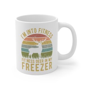 I’m Into Fitness Fit’ness Deer in My Freezer | Funny Hunting Mug