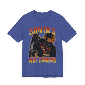 Santa’s Not Coming | Anti-Christmas T-shirt