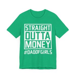 Straight Outta Money | Dad of Girls | Funny Dad T-shirt