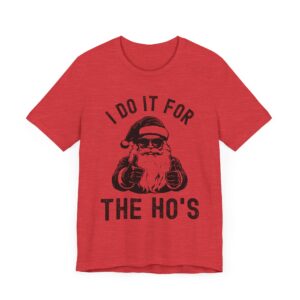 I Do It for the Ho’s | Funny Christmas T-shirt