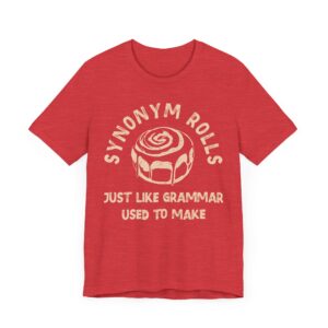 Synonym Rolls | Just Like Grammar Used to Make | Funny English Teacher T-shirt