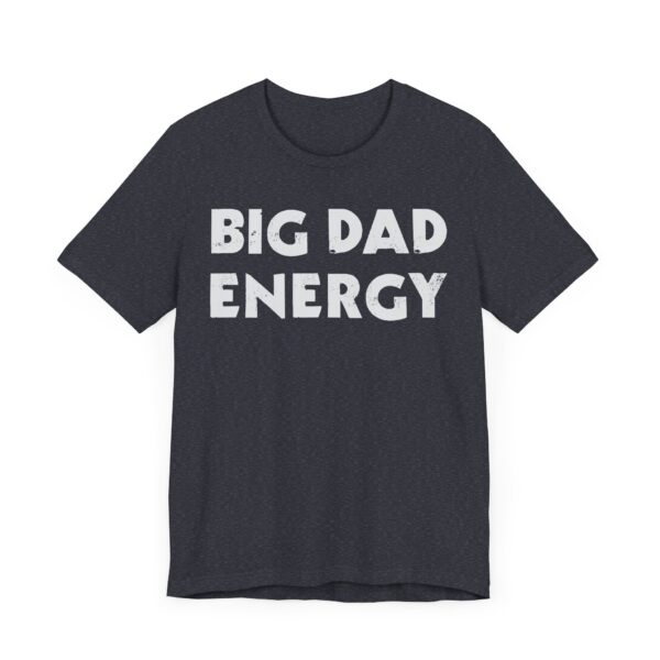 Big Dad Energy | Funny Dad T-shirt