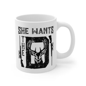 She Wants the D | Funny Hunting Mug