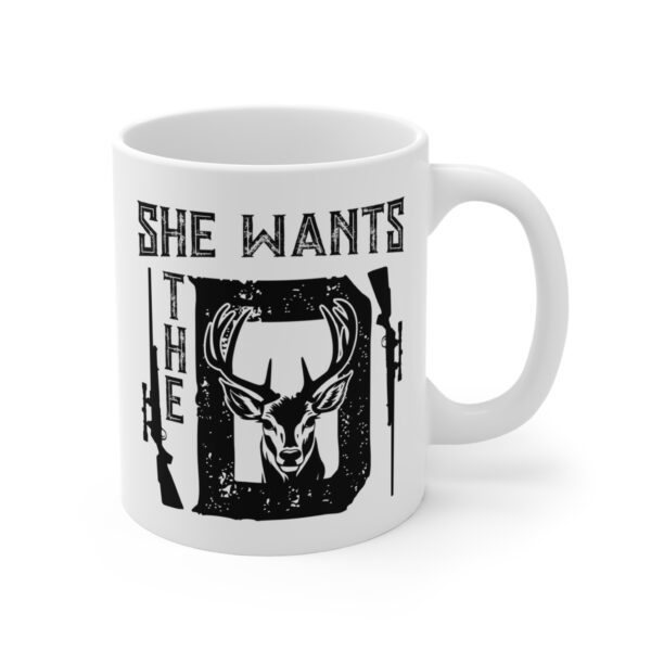 She Wants the D | Funny Hunting Mug