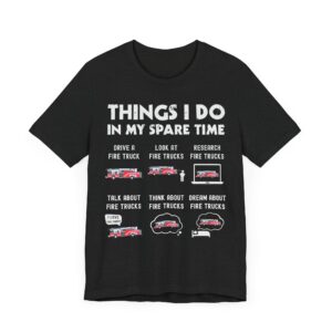 Things I Do in My Spare Time | Funny Firefighter T-shirt