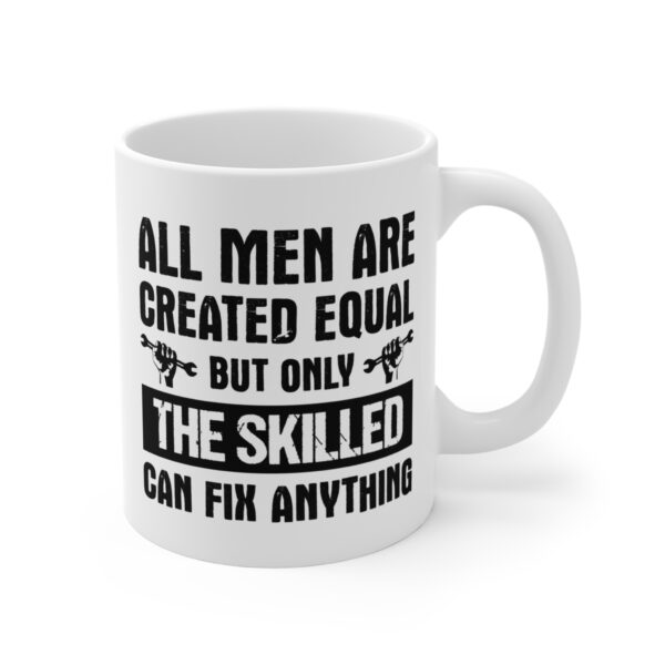 All Men Are Created Equal But Only the Skilled Can Fix Anything | Funny Technician Mug