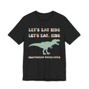 Let’s Eat Kids | Punctuation Saves Lives | Funny English Teacher T-shirt