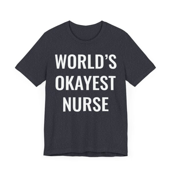 World’s Okayest Nurse | Funny Nurse T-shirt