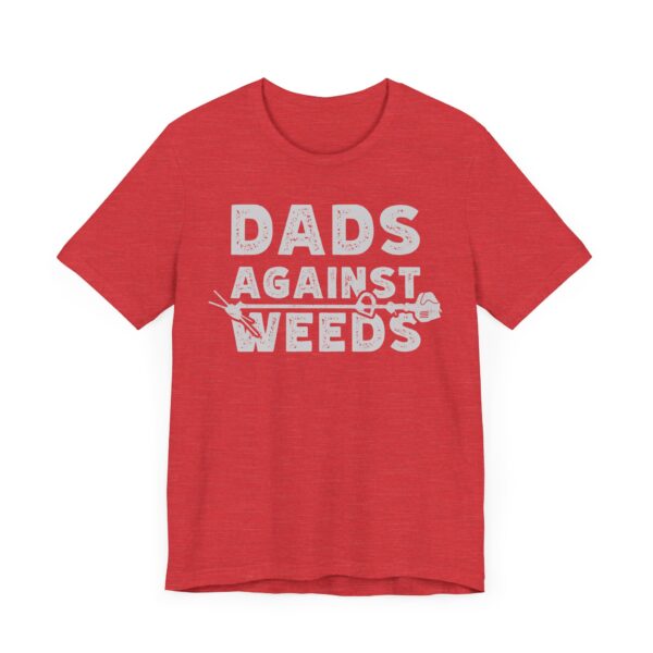 Dads Against Weeds | Funny Dad T-shirt