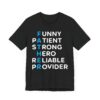 Funny Patient Strong Hero Reliable Provider | Father Acronym | Dad T-shirt