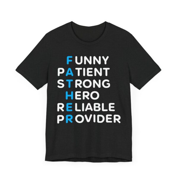 Funny Patient Strong Hero Reliable Provider | Father Acronym | Dad T-shirt