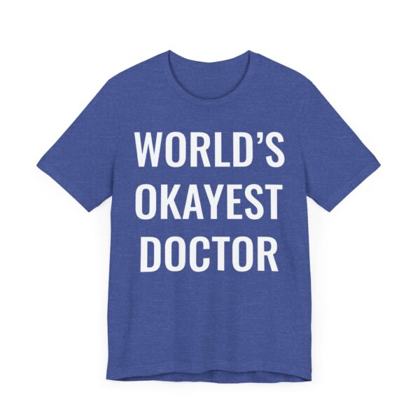 World’s Okayest Doctor | Funny Doctor T-shirt