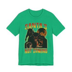 Santa’s Not Coming | Anti-Christmas T-shirt