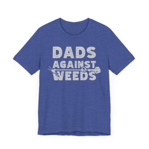 Dads Against Weeds | Funny Dad T-shirt