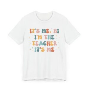 It’s Me, Hi. I’m the Teacher | Funny Teacher T-shirt