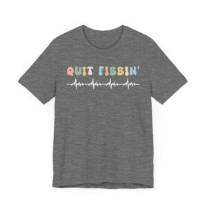 Quit Fibbin’ | Funny Nurse T-shirt