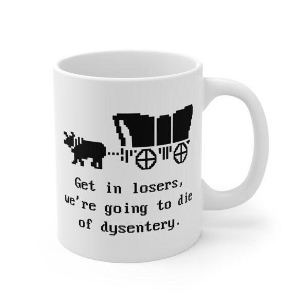 Get in Losers, We're Going to Die of Dysentery | Oregon Trail | Funny History Teacher Mug