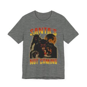 Santa’s Not Coming | Anti-Christmas T-shirt
