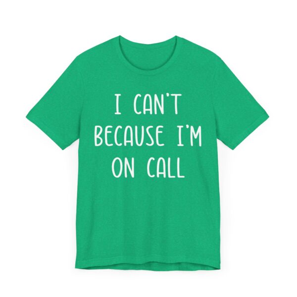 I Can’t Because I’m on Call | Funny Doctor and Nurse T-shirt